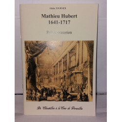 Mathieu Hubert 1641-1717 Prêtre oratorien de Châtillon à la cour...