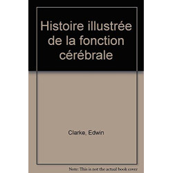 Histoire illustrée de la fonction cérébrale