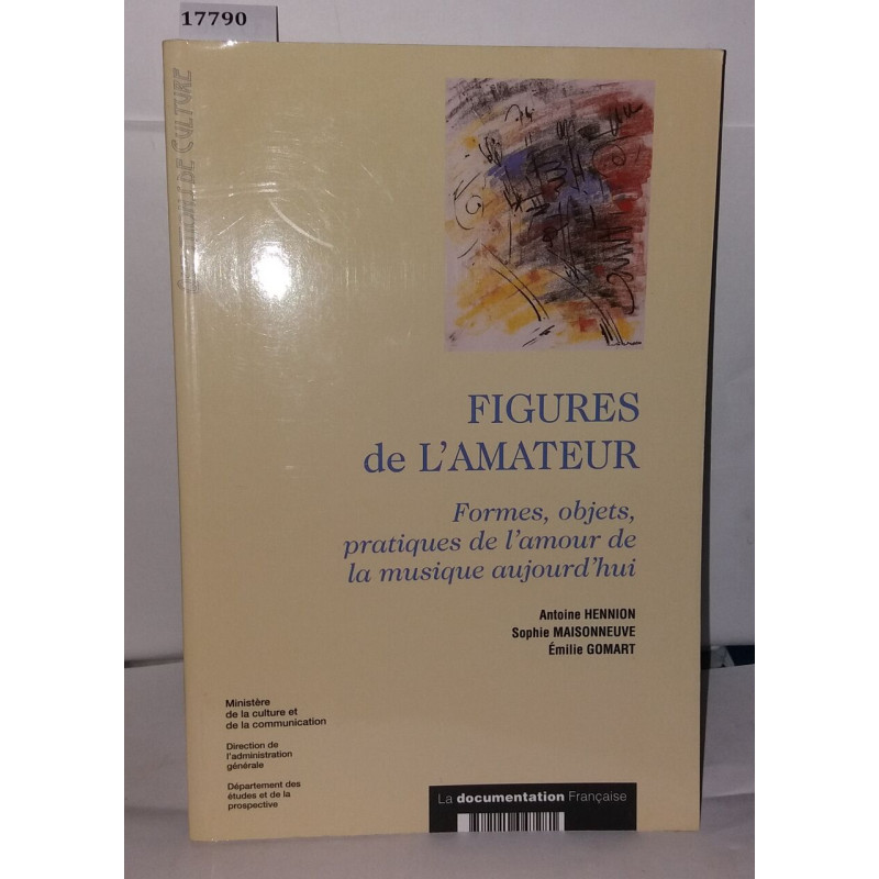 Figures de l'amateur : formes objets pratiques de l'amour de la...