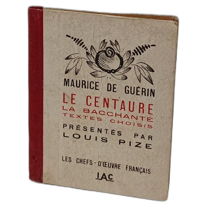 Le Centaure La Bacchante - textes choisis présentés par Louis Pize