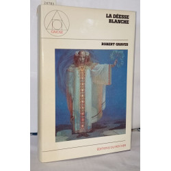 La Déesse blanche : Un mythe poétique expliqué par l'histoire