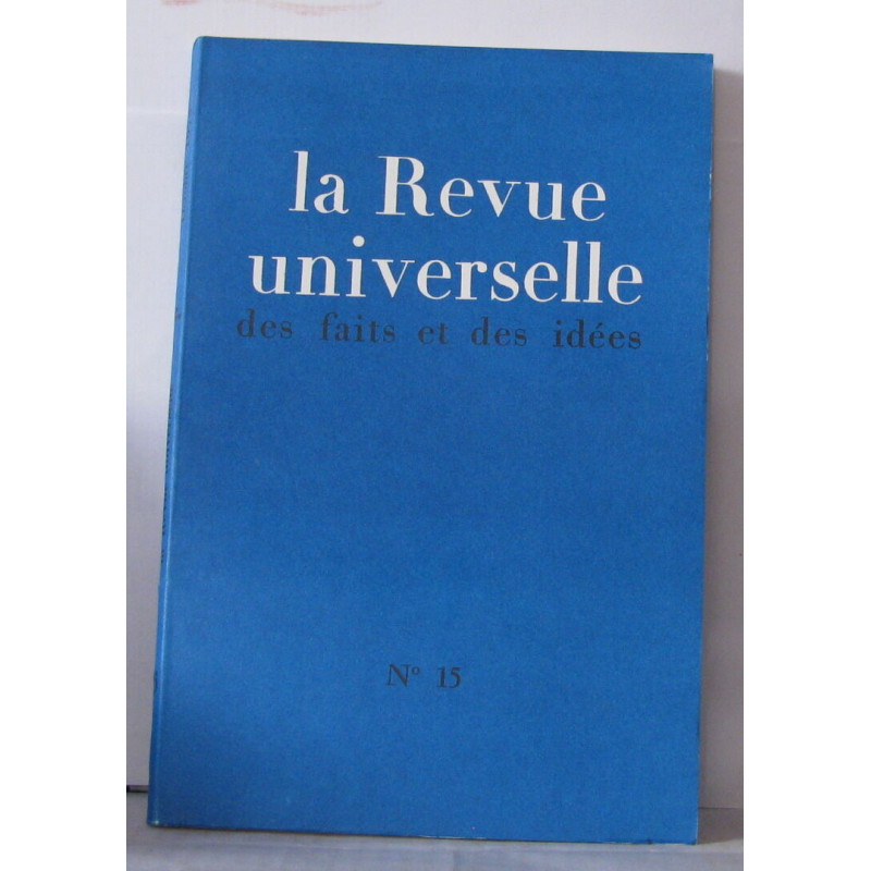La revue universelle des faits et des idées N°15