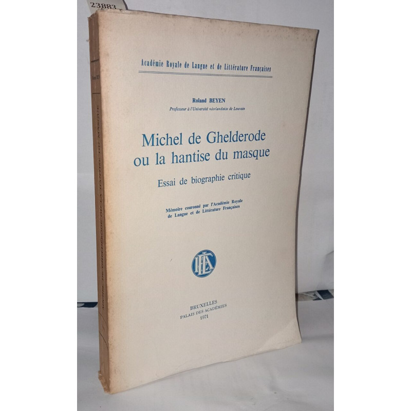 Michel de Ghelderode ou la hantise du masque Essai de biographie...