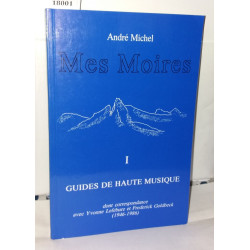 Mes moires. 1 guide de haute musique