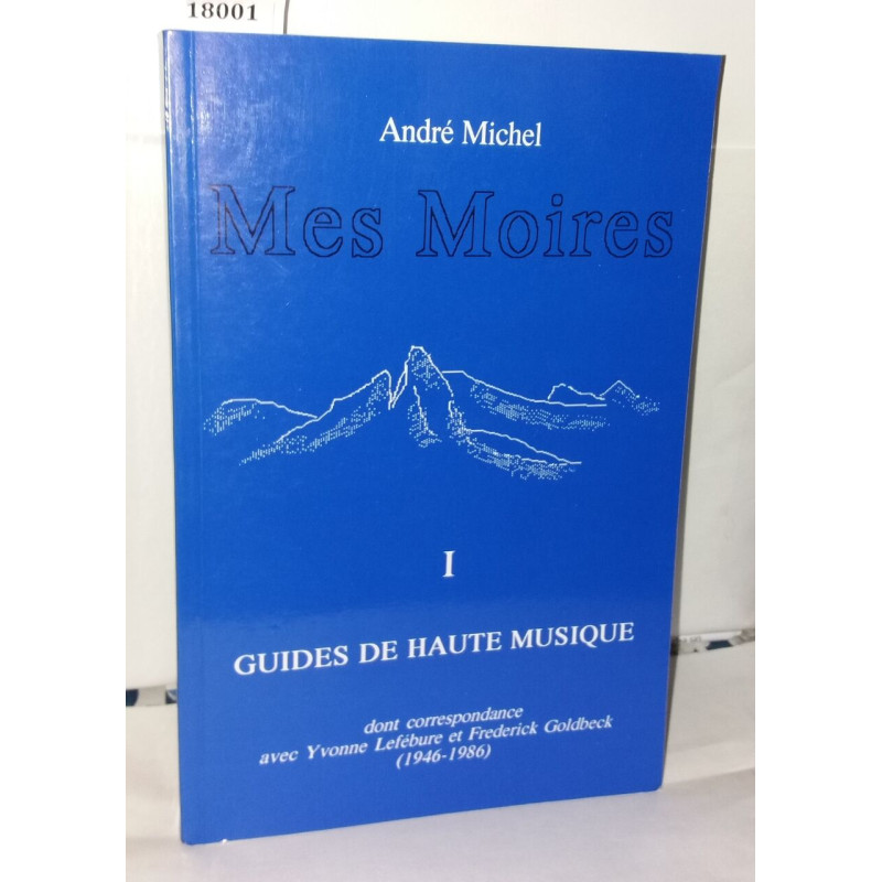 Mes moires. 1 guide de haute musique
