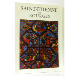 Saint étienne de Bourges architecture et vitraux
