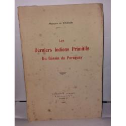 Les Derniers Indiens Primitifs du Bassin du Paraguay (Texte et...
