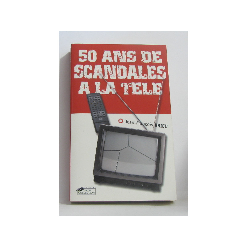 50 ans de scandales à la télé