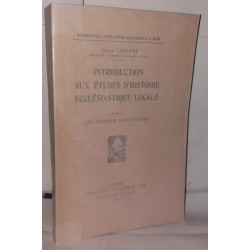 Introduction aux études d'histoire ecclésiastique locale Tome 1...