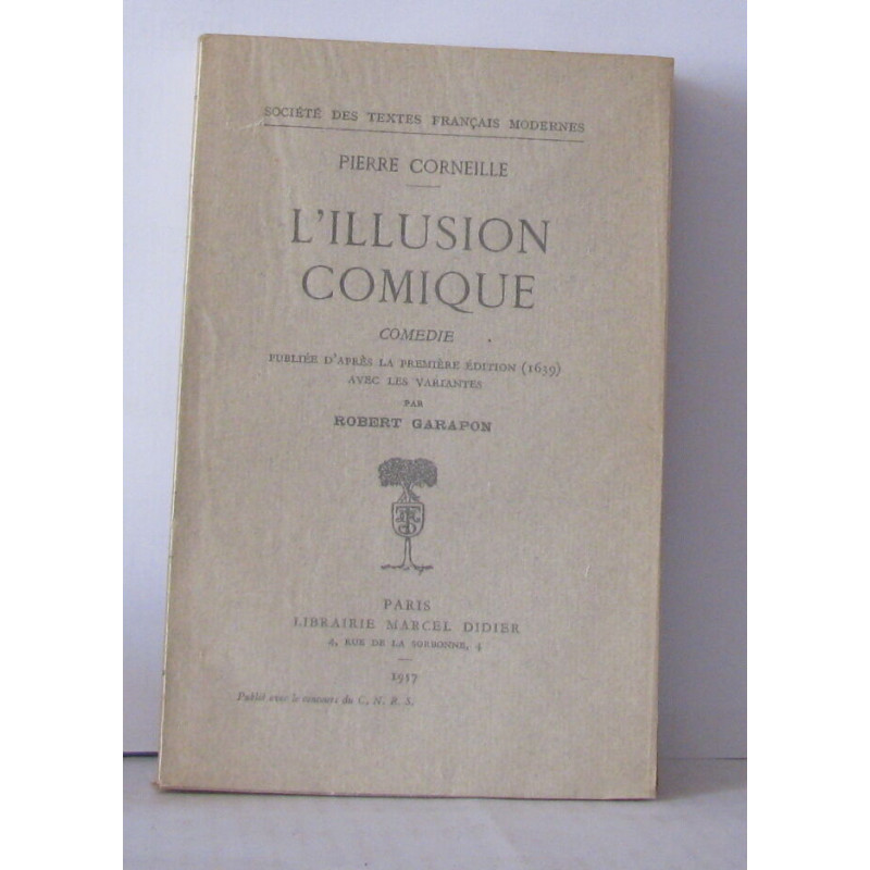 L'ILLUSION COMIQUE comédie publiée d'après la 1ere édition du...