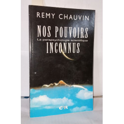 Nos pouvoirs inconnus . La parapsychologie scientifique