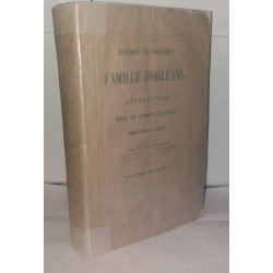 Histoire et Politique de la famille d'Orléans - Révélations sur la...