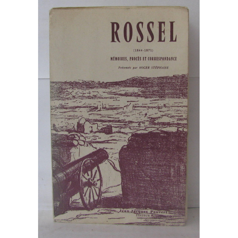 Rossel ( 1844-1871 ) mémoires procès et correspondance