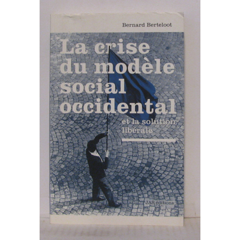 La crise du modèle social occidental et la solution libérale