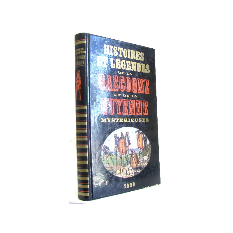 Histoires et légendes de la Gascogne et de la Guyenne mystérieuses