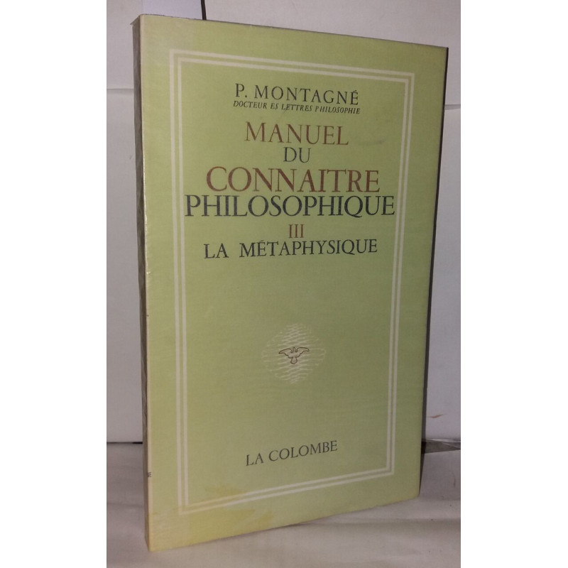 Manuel du connaitre philosophique III La métaphysique