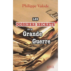 Les dossiers secrets de la Grande Guerre