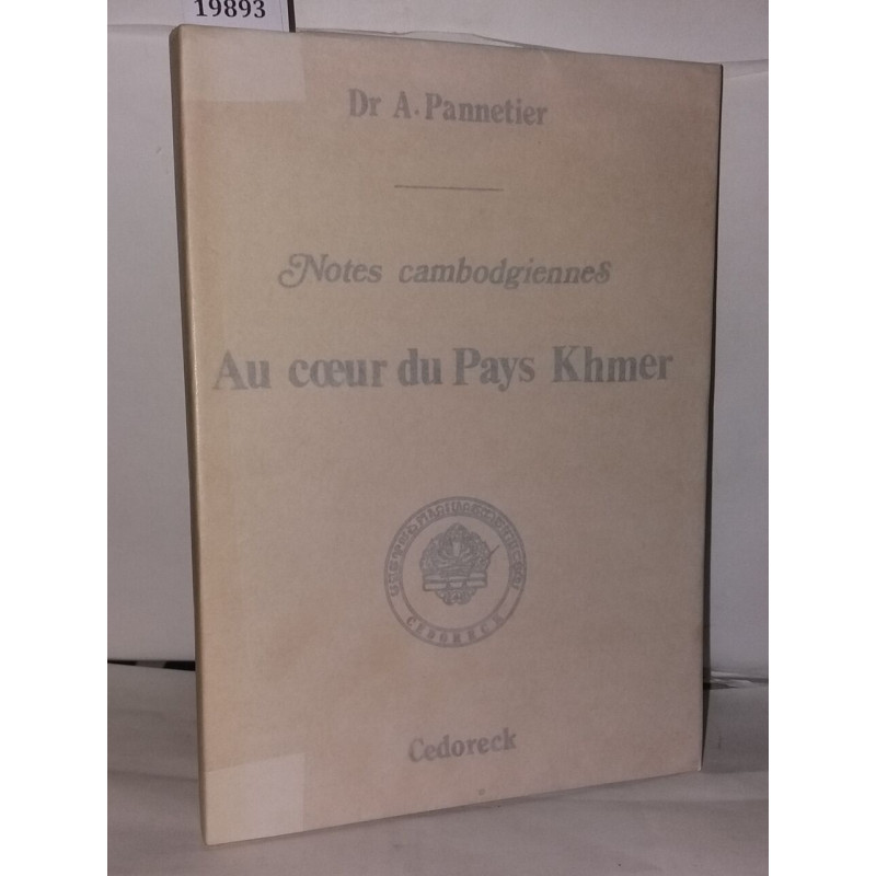 Au coeur du Pays Khmer. Notes cambodgiennes