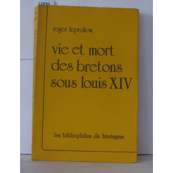 Vie et mort des bretons sous Louis XIV de Roger LEPROHON