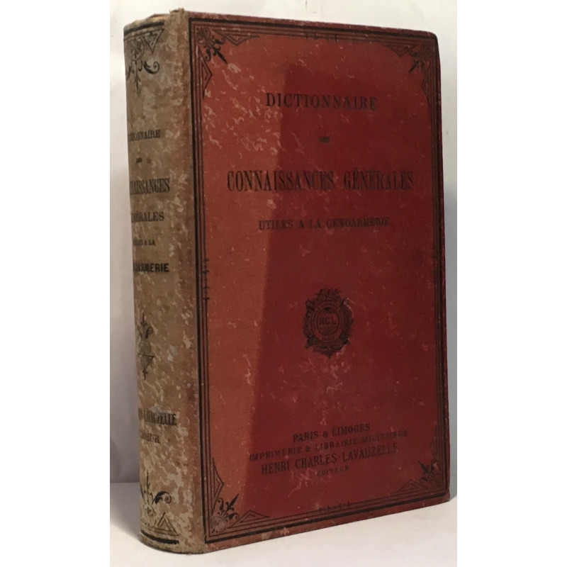 Dictionnaire des connaissances generales utiles a la gendarmerie -...