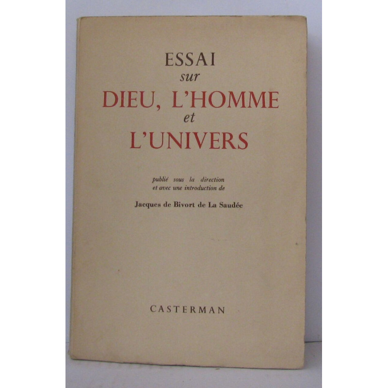 Essai sur dieu l'homme et l'univers