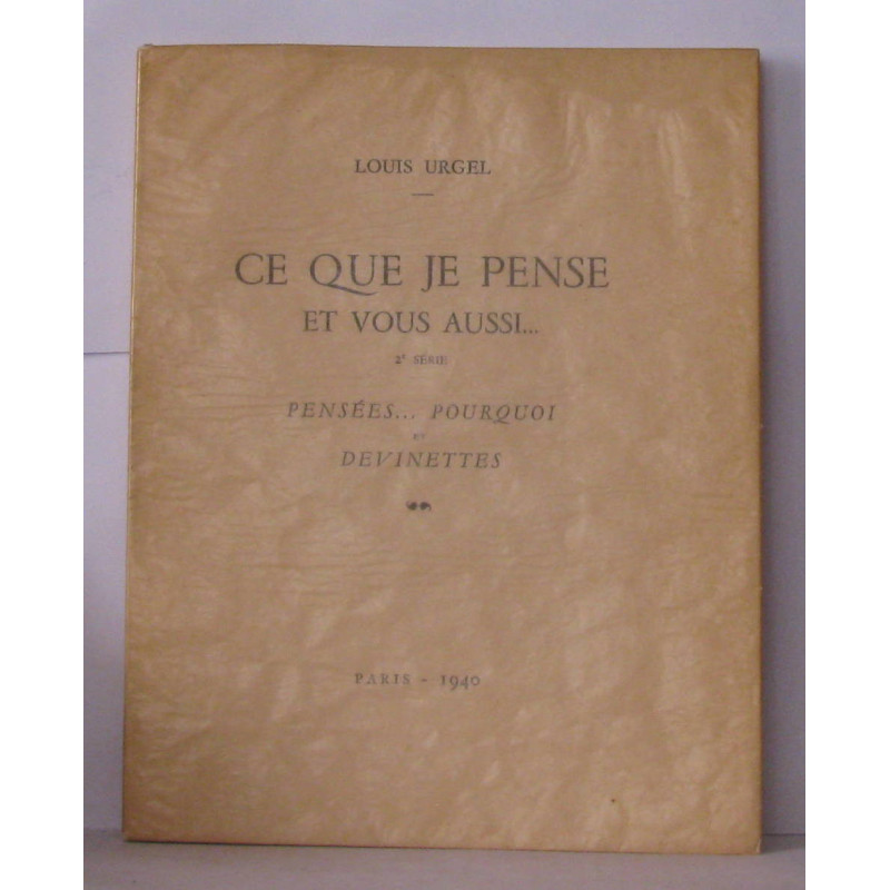 Ce que je pense et vous aussi 2ème série Pensées ... Pourquoi et...