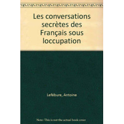 Conversations secrètes des Français sous l'occupation