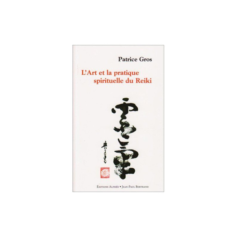 L'Art et la pratique spirituelle du Reiki