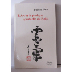 L'Art et la pratique spirituelle du Reiki