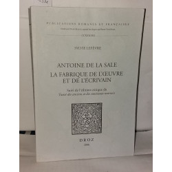 Antoine de La Sale: La fabrique de l'oeuvre et de l'écrivain :...