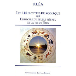 Les 144 facettes du zodiaque :L'histoire du peuple Hébreu et la...