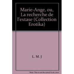 Marie-Ange ou La recherche de l'extase