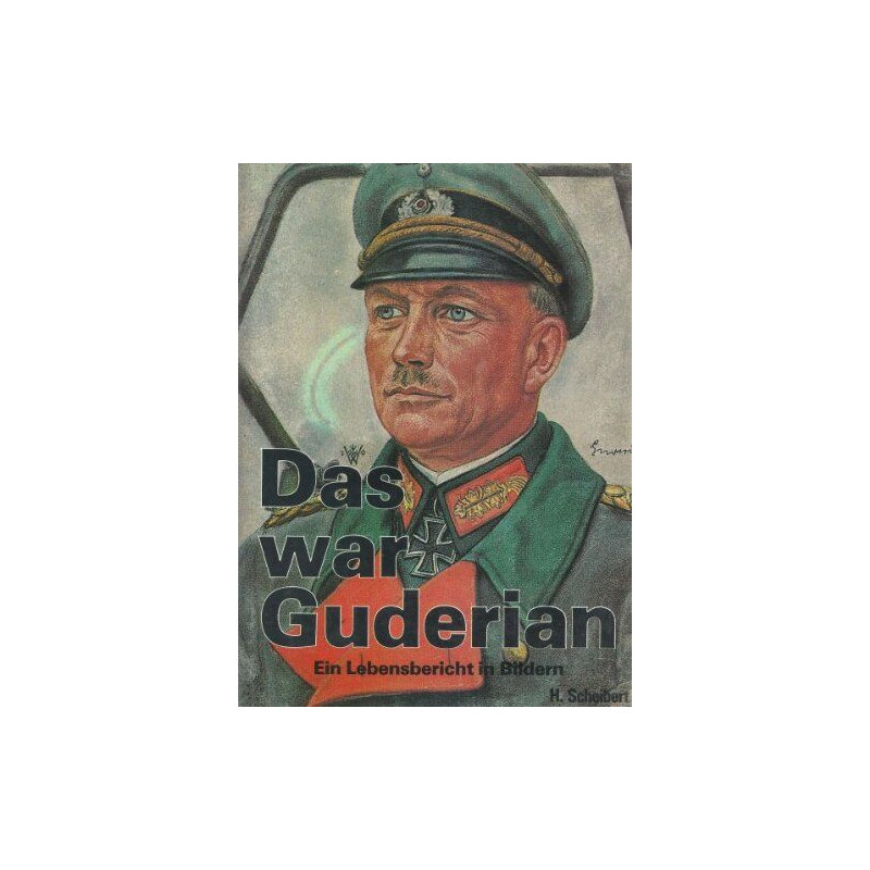 Das war guderian. ein lebensbericht in bildern
