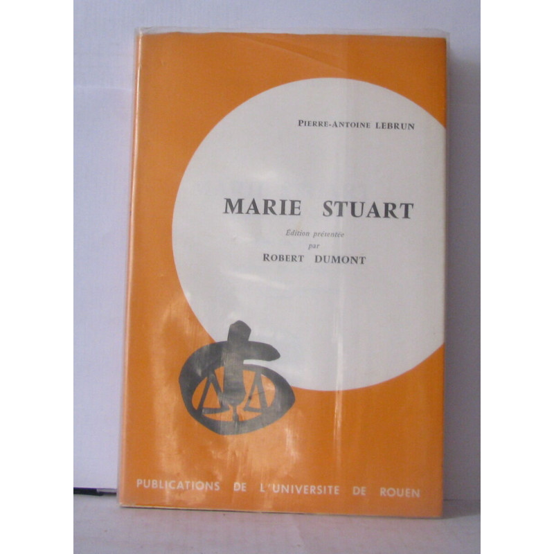 Marie Stuart édition présentée par Robert Dumont