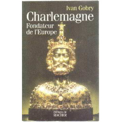 Charlemagne : Fondateur de l'Europe