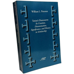 Tatian's Diatesseron: Its Creation Dissemination Significance and...