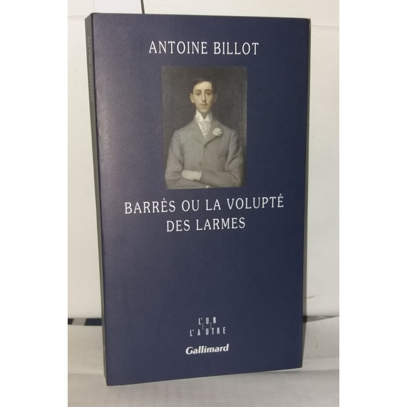 Barrès ou La volupté des larmes