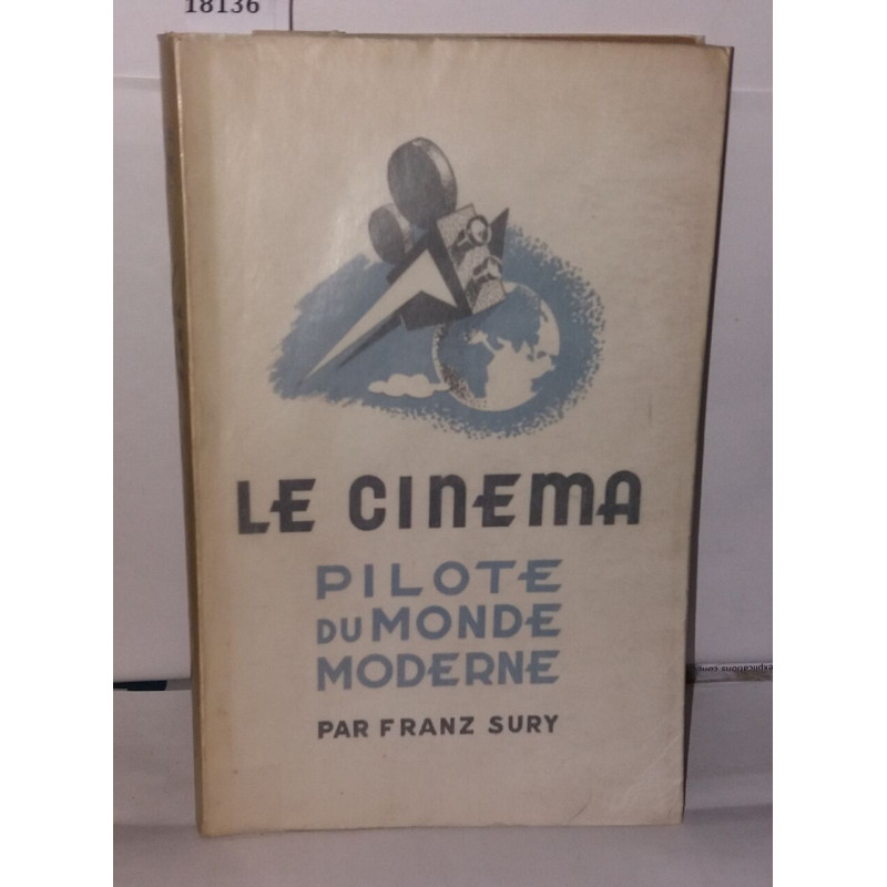 Le cinema pilote du monde moderne. Ses abberations ses grandeurs