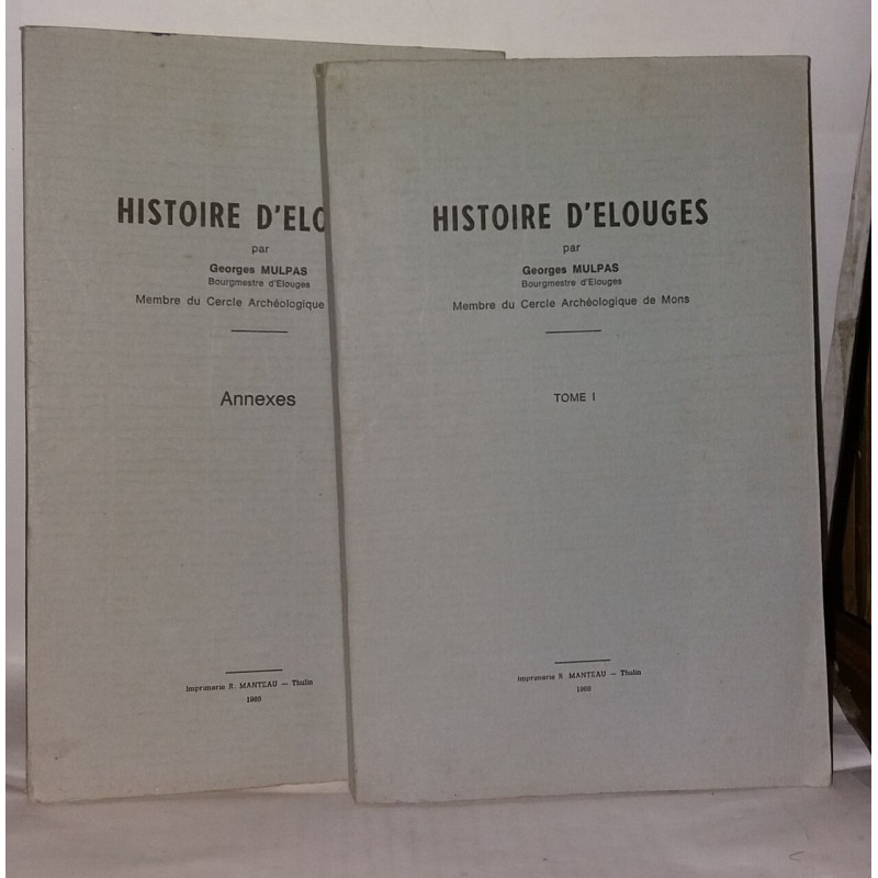 Histoire d'Elouges. Tome 1 et Annexes