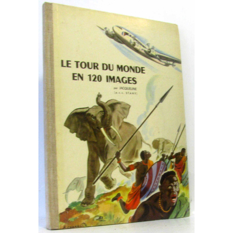 Le tour du monde ne 120 images (histoires vécues par Jacqueline la...