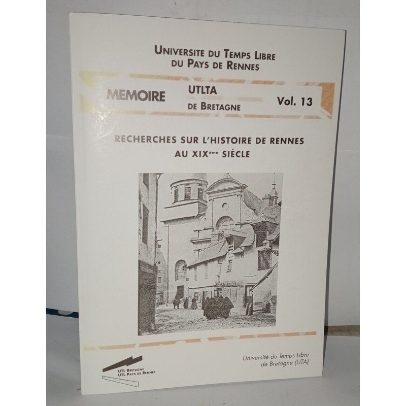 Recherches sur l'histoire de Rennes au XIXe siècle . Mémoire UTLTA...