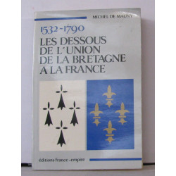 Les dessous de l'union de la Bretagne à la France : 1532-1790