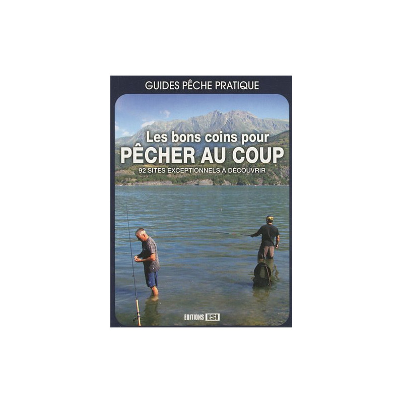 Les bons coins pour pêcher au coup : 92 sites exceptionnels à...
