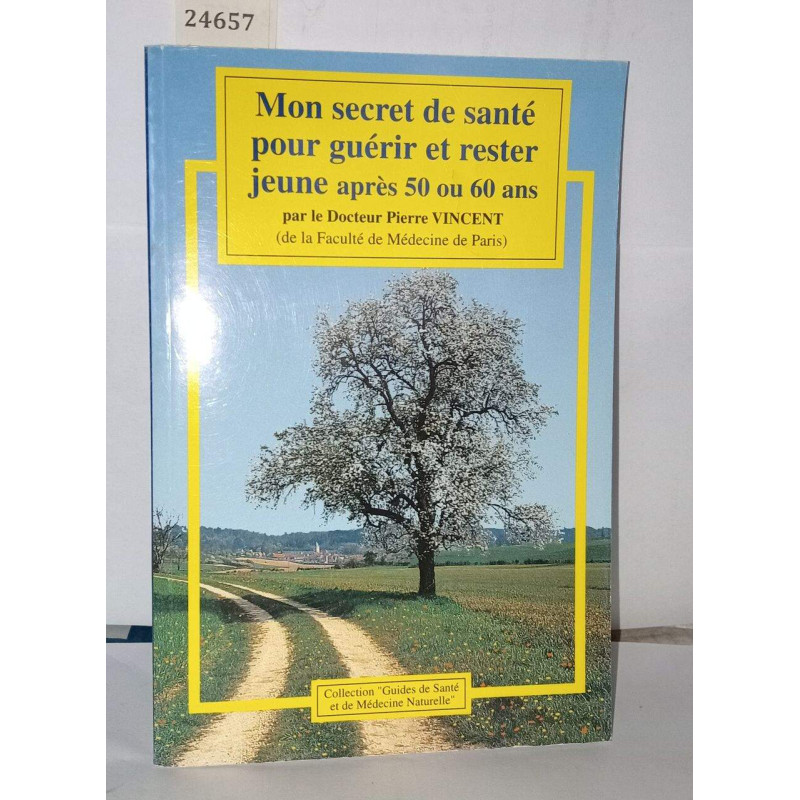 Mon Secret de Sante Pour Guerir et Rester Jeune Apres 50 Ou 60 Ans...