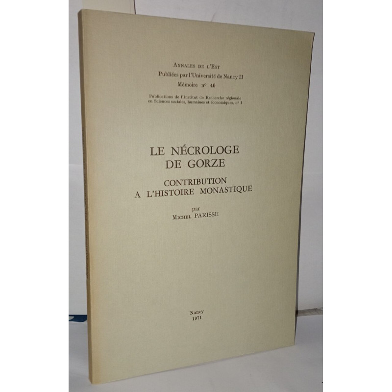 Le nécrologe de Gorze contribution a l'histoire monastique ....