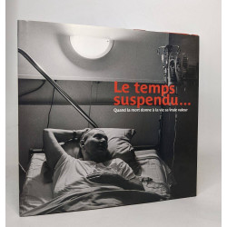 Le temps suspendu... Quand la mort donne à la vie sa vraie valeur