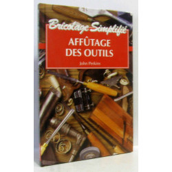 Bricolage Simplifié : Affutage des outils