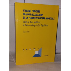 Visions croisées franco-allemandes de la Première Guerre mondiale:...