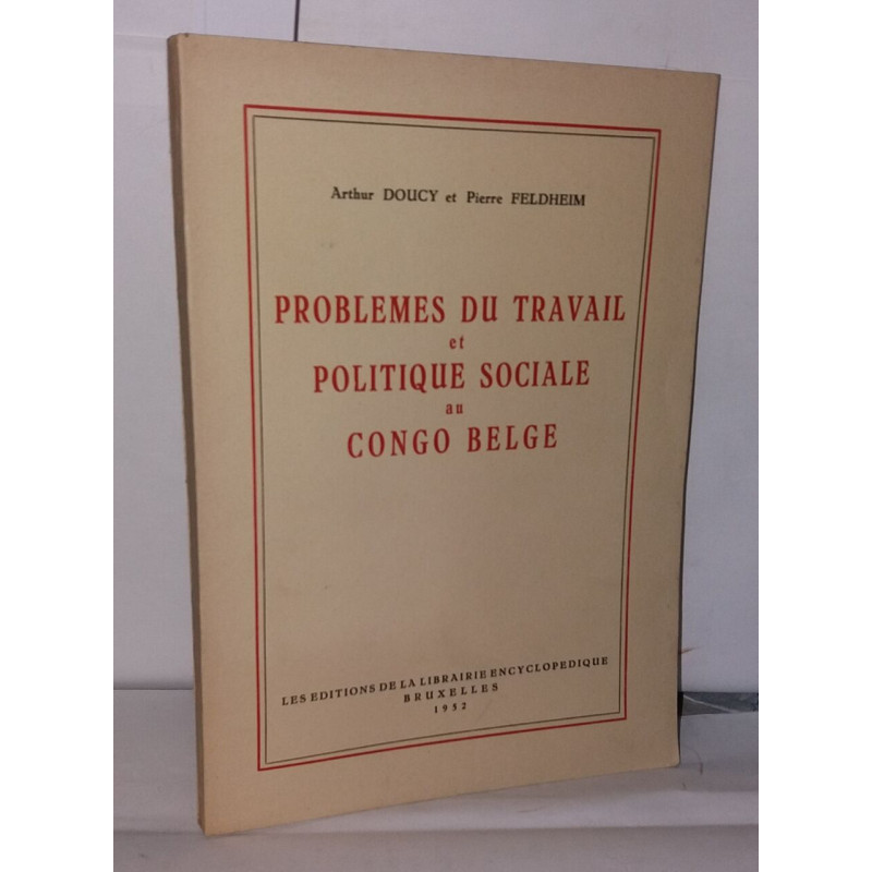 Problèmes du travail et politique sociale au congo belge