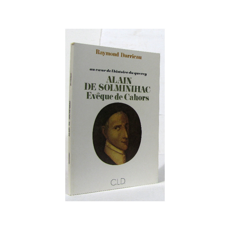 Au coeur de l'histoire du querey alain de solminihac evêque de cahors